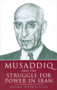 Musaddiq and the Struggle for Power in Iran