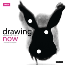 Drawing Now : Between the Lines of Contemporary Art