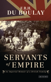 Servants of Empire : An Imperial Memoir of a British Family