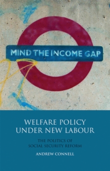 Welfare Policy Under New Labour : The Politics of Social Security Reform