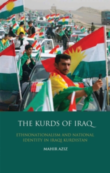 The Kurds of Iraq : Nationalism and Identity in Iraqi Kurdistan