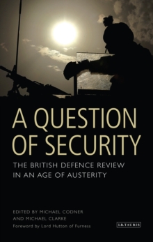 A Question of Security : The British Defence Review in an Age of Austerity