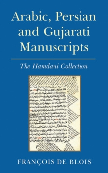 Arabic, Persian and Gujarati Manuscripts : The Hamdani Collection in the Library of the Institute of Ismaili Studies