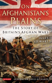 On Afghanistan's Plains : The Story of Britain's Afghan Wars