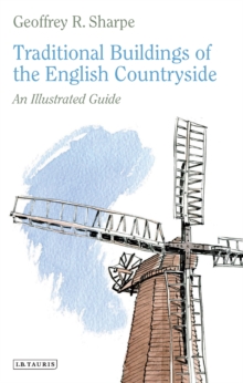 Traditional Buildings of the English Countryside : An Illustrated Guide