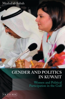 Gender and Politics in Kuwait : Women and Political Participation in the Gulf