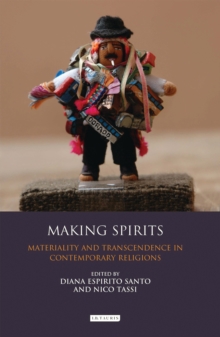 Making Spirits : Materiality and Transcendence in Contemporary Religions