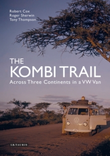 The Kombi Trail : Across Three Continents in a Vw Van