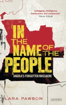 In the Name of the People : Angola'S Forgotten Massacre