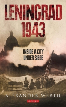 Leningrad 1943 : Inside a City Under Siege