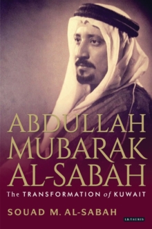 Abdullah Mubarak Al-Sabah : The Transformation of Kuwait