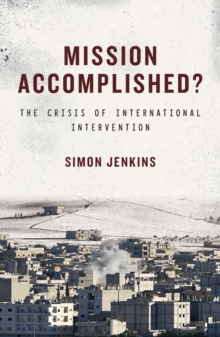 Mission Accomplished? : The Crisis of International Intervention