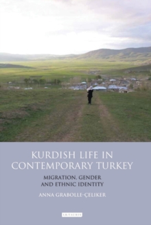 Kurdish Life in Contemporary Turkey : Migration, Gender and Ethnic Identity