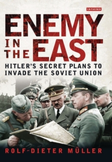 Enemy in the East : Hitler'S Secret Plans to Invade the Soviet Union