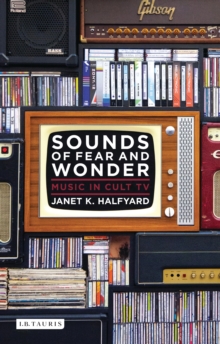 Sounds of Fear and Wonder : Music in Cult Tv