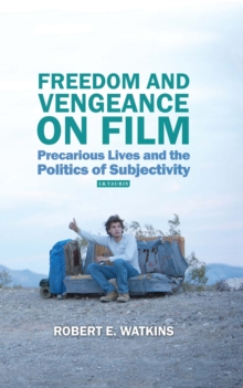 Freedom and Vengeance on Film : Precarious Lives and the Politics of Subjectivity