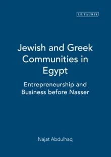 Jewish and Greek Communities in Egypt : Entrepreneurship and Business Before Nasser