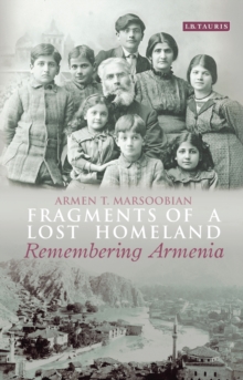 Fragments of a Lost Homeland : Remembering Armenia