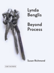 Lynda Benglis : Beyond Process