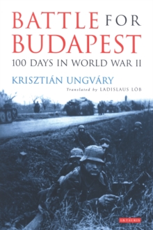 Battle for Budapest : 100 Days in World War II