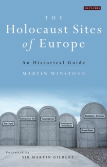 The Holocaust Sites of Europe : An Historical Guide