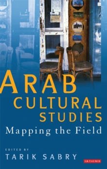 Arab Cultural Studies : Mapping the Field