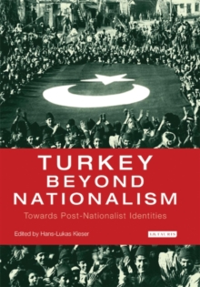 Turkey Beyond Nationalism : Towards Post-Nationalist Identities