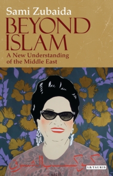 Beyond Islam : A New Understanding of the Middle East