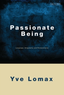 Passionate Being : Language, Singularity and Perseverance