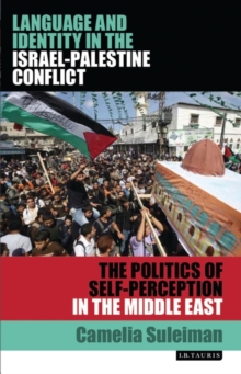 Language and Identity in the Israel-Palestine Conflict : The Politics of Self-Perception in the Middle East