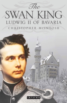 The Swan King : Ludwig II of Bavaria