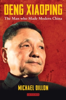 Deng Xiaoping : The Man Who Made Modern China