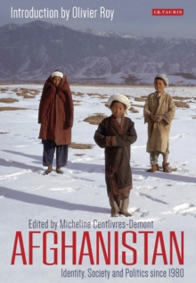 Afghanistan : Identity, Society and Politics Since 1980