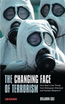 The Changing Face of Terrorism : How Real is the Threat from Biological, Chemical and Nuclear Weapons?