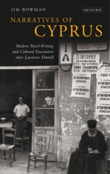 Narratives of Cyprus : Modern Travel Writing and Cultural Encounters Since Lawrence Durrell