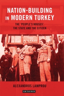 Nation-Building in Modern Turkey : The 'People's Houses', the State and the Citizen