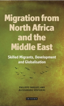 Migration from North Africa and the Middle East : Skilled Migrants, Development and Globalisation