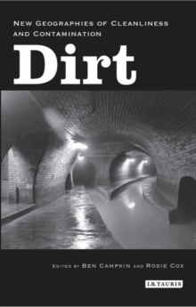 Dirt : New Geographies of Cleanliness and Contamination