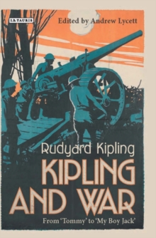 Kipling and War : From 'Tommy' to 'My Boy Jack'