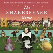 The Shakespeare Game : Make Your Fortune In Shakespeare's London: An Immersive Board Game