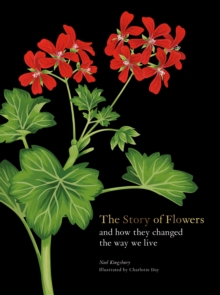 The Story of Flowers : And How They Changed the Way We Live