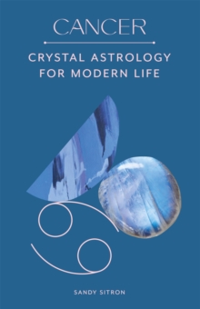 Cancer : Crystal Astrology for Modern Life