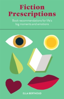 Fiction Prescriptions : Bibliotherapy for Modern Life