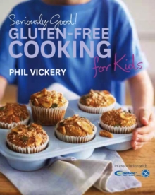 Seriously Good! Gluten-Free Cooking for Kids : Seriously Good! Gluten-free Cooking for Kids, Paperback / softback Book Seriously Good! Gluten-Free Cooking for Kids : Seriously Good! Gluten-free Cooking for Kids, Paperback / softback Book