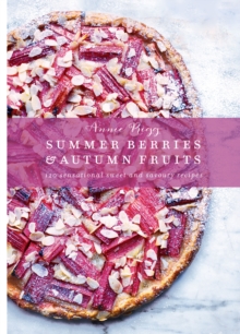 Summer Berries & Autumn Fruits: 120 sensational sweet & savoury recipes, Hardback Book Summer Berries & Autumn Fruits: 120 sensational sweet & savoury recipes, Hardback Book