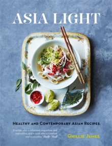 Asia Light: Healthy & fresh South-East Asian recipes, Paperback / softback Book Asia Light: Healthy & fresh South-East Asian recipes, Paperback / softback Book