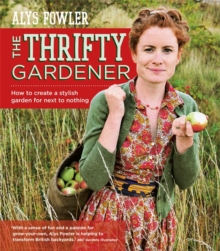 The Thrifty Gardener: How to create a stylish garden for next to nothing, Paperback / softback Book The Thrifty Gardener: How to create a stylish garden for next to nothing, Paperback / softback Book