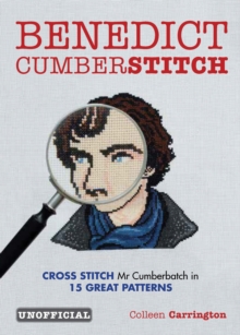 Benedict Cumberstitch: Crossstitch Mr Cumberbatch in 15 great patterns, Paperback Book Benedict Cumberstitch: Crossstitch Mr Cumberbatch in 15 great patterns, Paperback Book