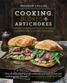 Cooking, Blokes and Artichokes: A Modern Man's Kitchen Handbook, Hardback Book Cooking, Blokes and Artichokes: A Modern Man's Kitchen Handbook, Hardback Book
