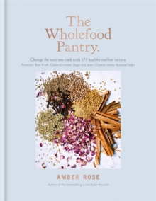 The Wholefood Pantry, Hardback Book The Wholefood Pantry, Hardback Book